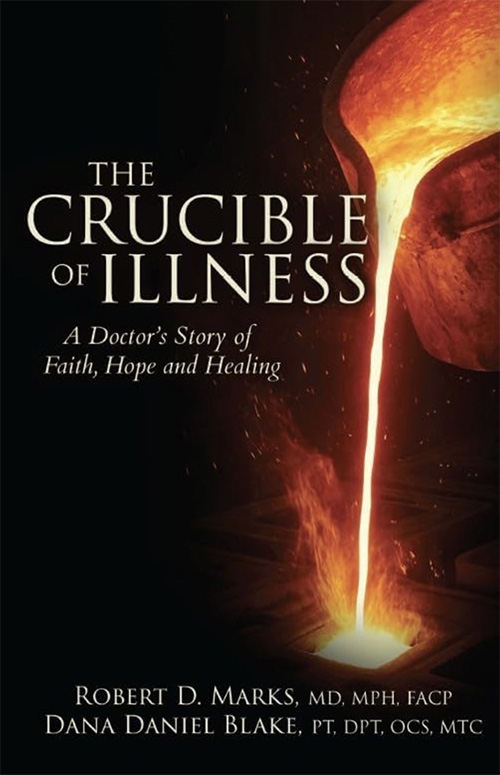 Book cover showing molten metal being poured into a mold, with the title “The Crucible of Illness” and authors Robert D. Marks and Dana Daniel Blake listed below.